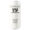 Whiplash- Gold Is UP Superdelic DIPA 8.2% ABV 440ml Can