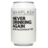 Whiplash - Never Drinking Again- Non Alcoholic IPA 0.5% ABV 440ML Can